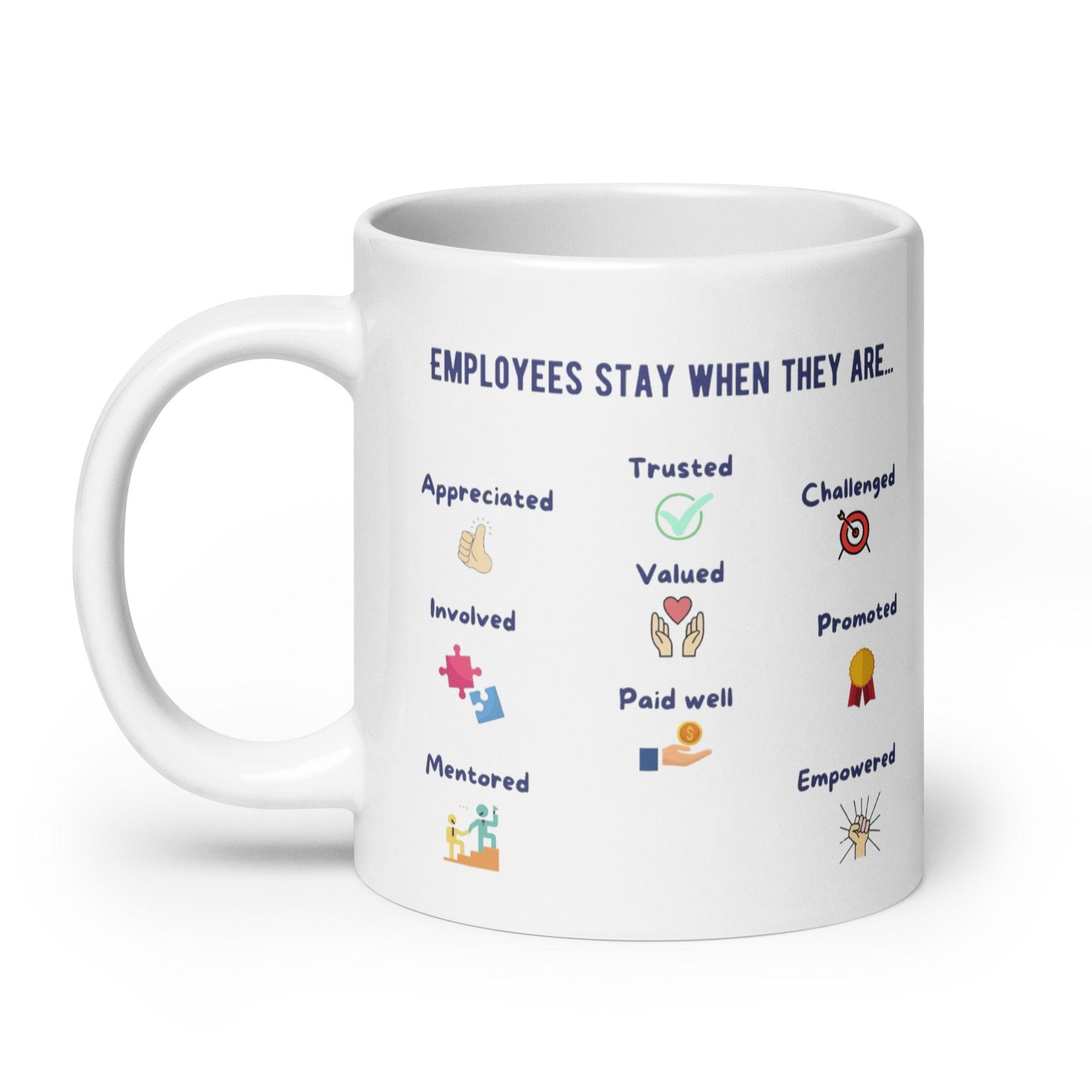 Employees Stay When They Are Text Printed Mug - Inspire Cups
