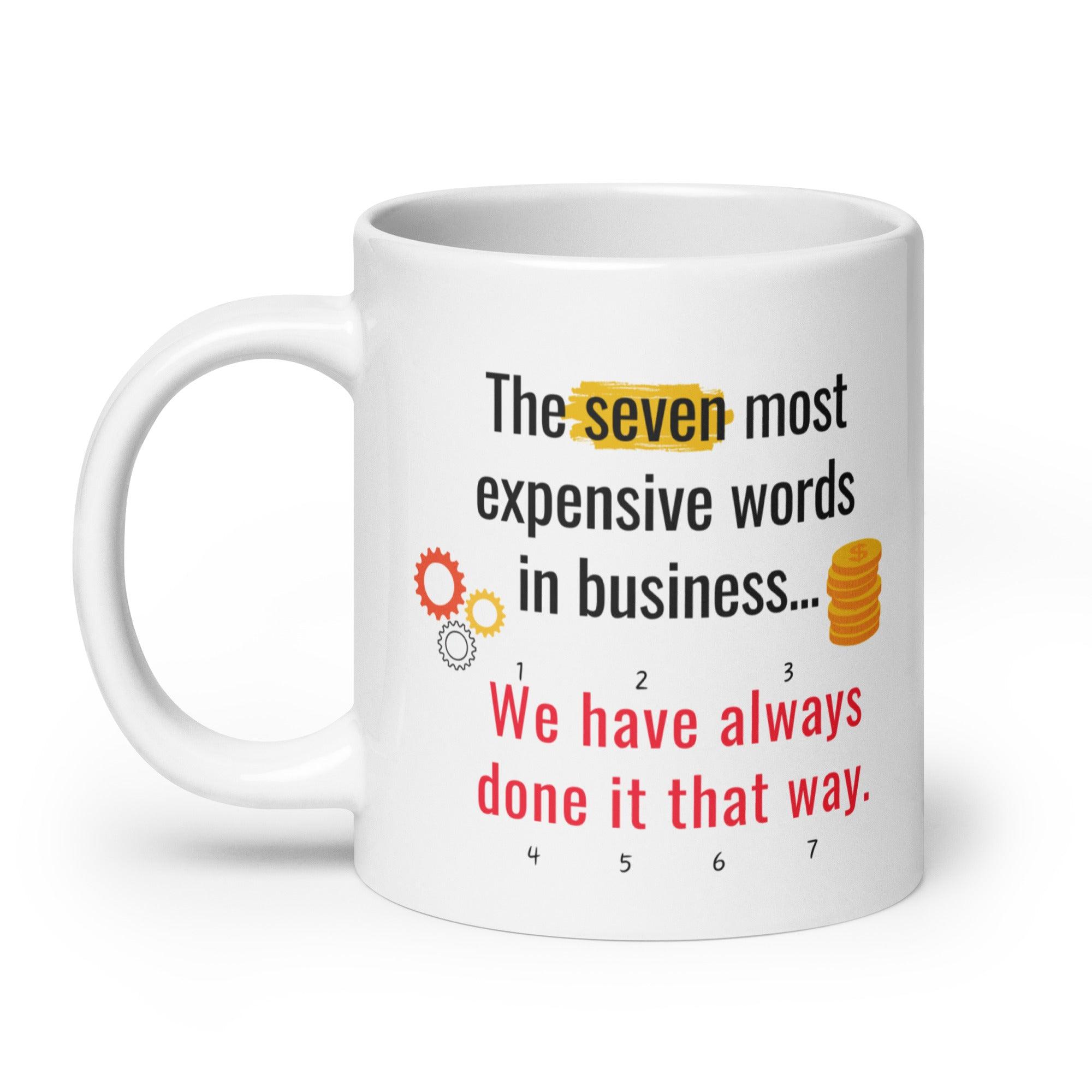 The Seven Most Expensive Words In Business Mug - Inspire Cups