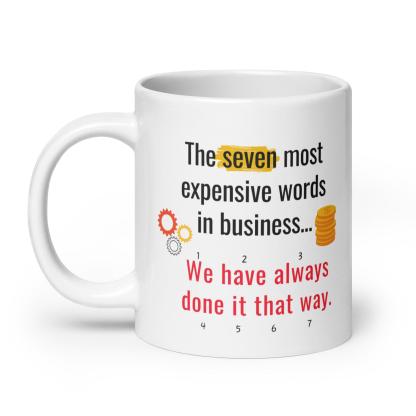 The Seven Most Expensive Words In Business Mug - Inspire Cups