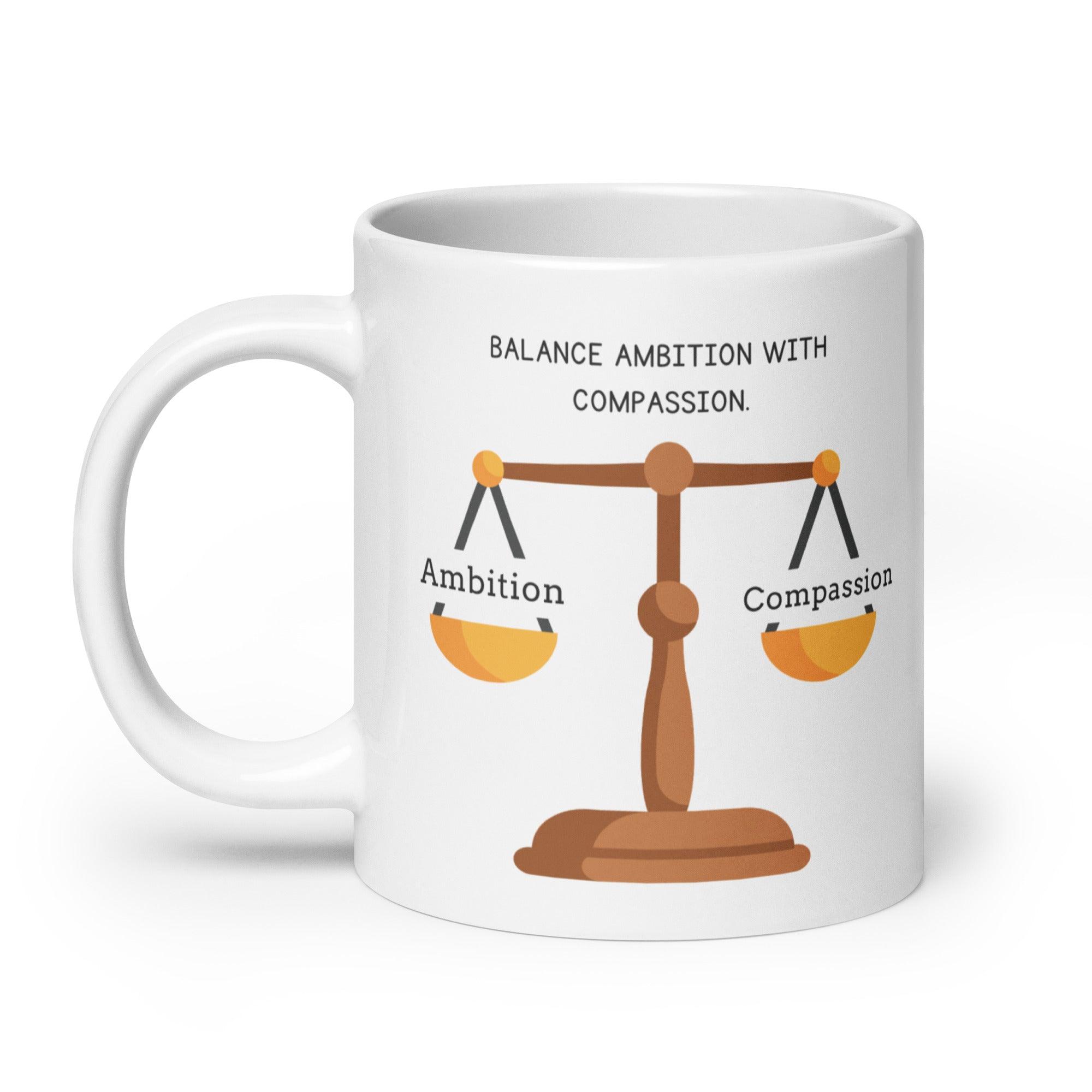 Wisdom Quote Mug | Balance Ambition With Compassion Ceramic Mug - Inspire Cups