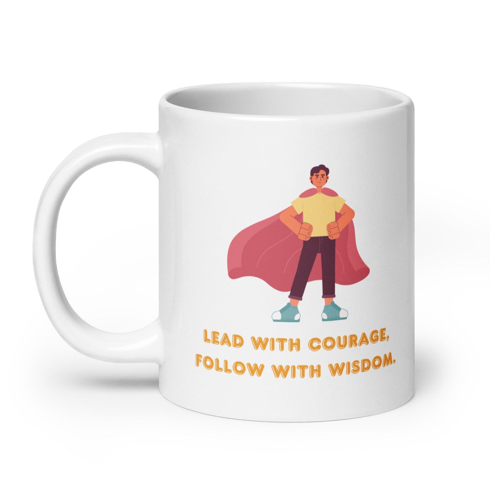 Leadership Quote Mug | Lead With Courage Follow With Wisdom Ceramic Mug - Inspire Cups