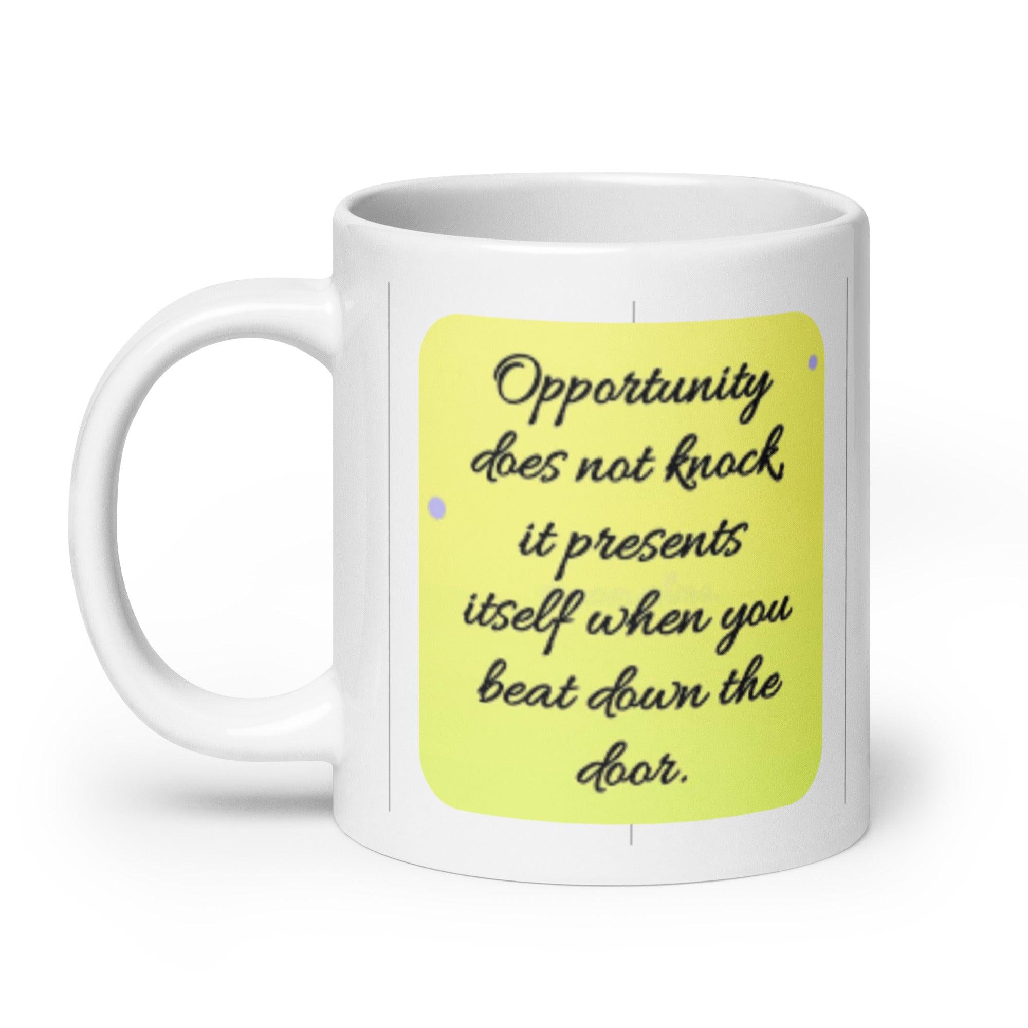 Opportunity Does Not Knock Mug - Inspire Cups