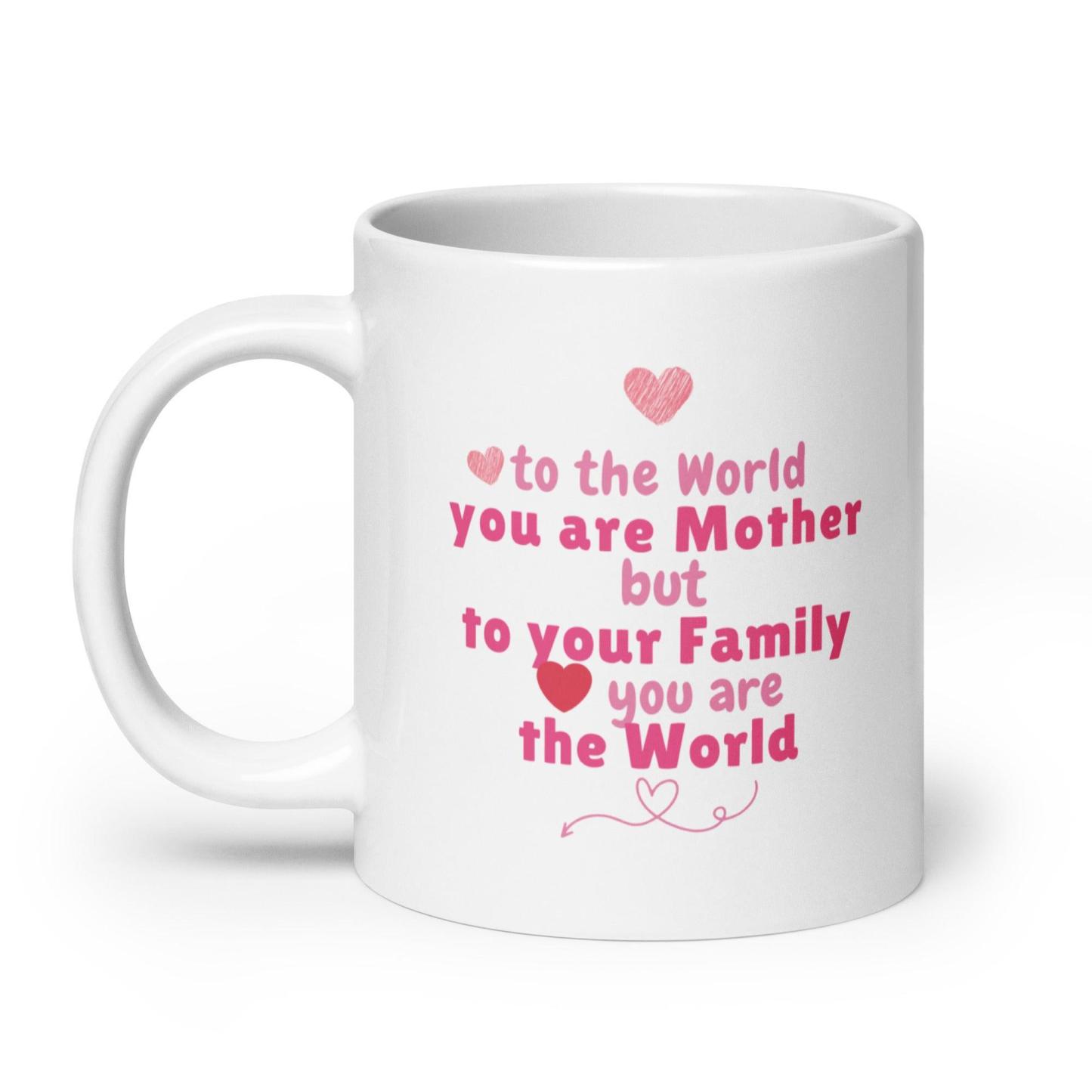 You Are Mother Printed Mug – To The World You Are Mother Quote - Inspire Cups