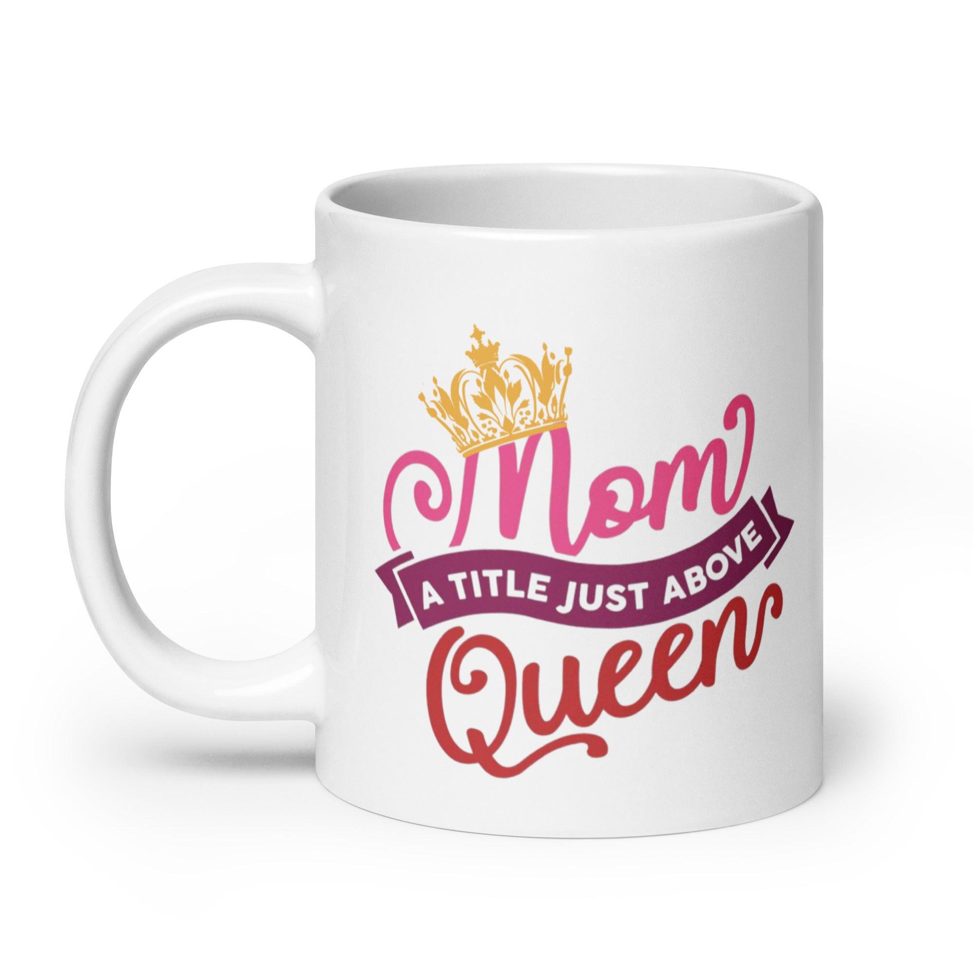 Queen Mothers Printed Mug with Glossy Finish and Regal Typography - Inspire Cups