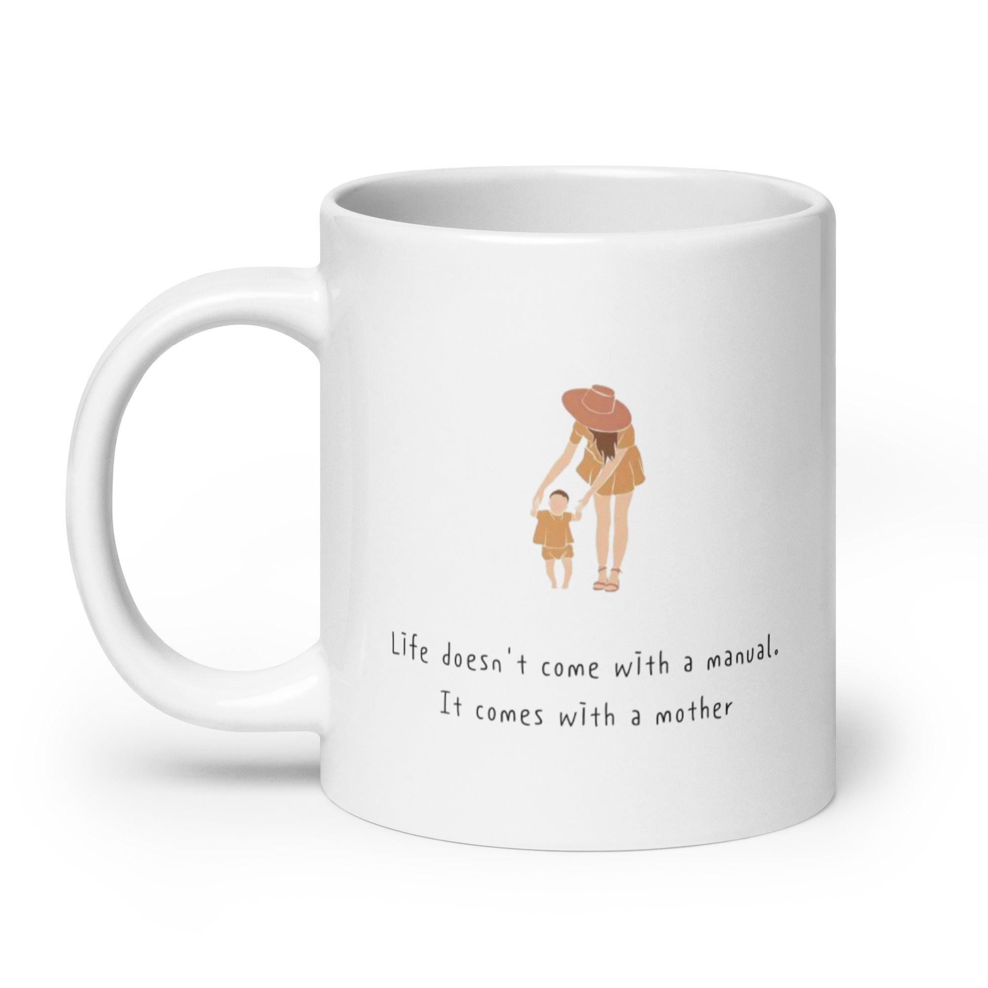 Motherhood Printed Ceramic Mug – Life Doesn’t Come With A Manual Quote - Inspire Cups