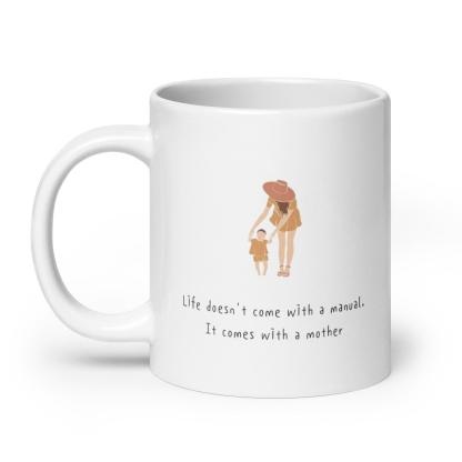 Motherhood Printed Ceramic Mug – Life Doesn’t Come With A Manual Quote - Inspire Cups