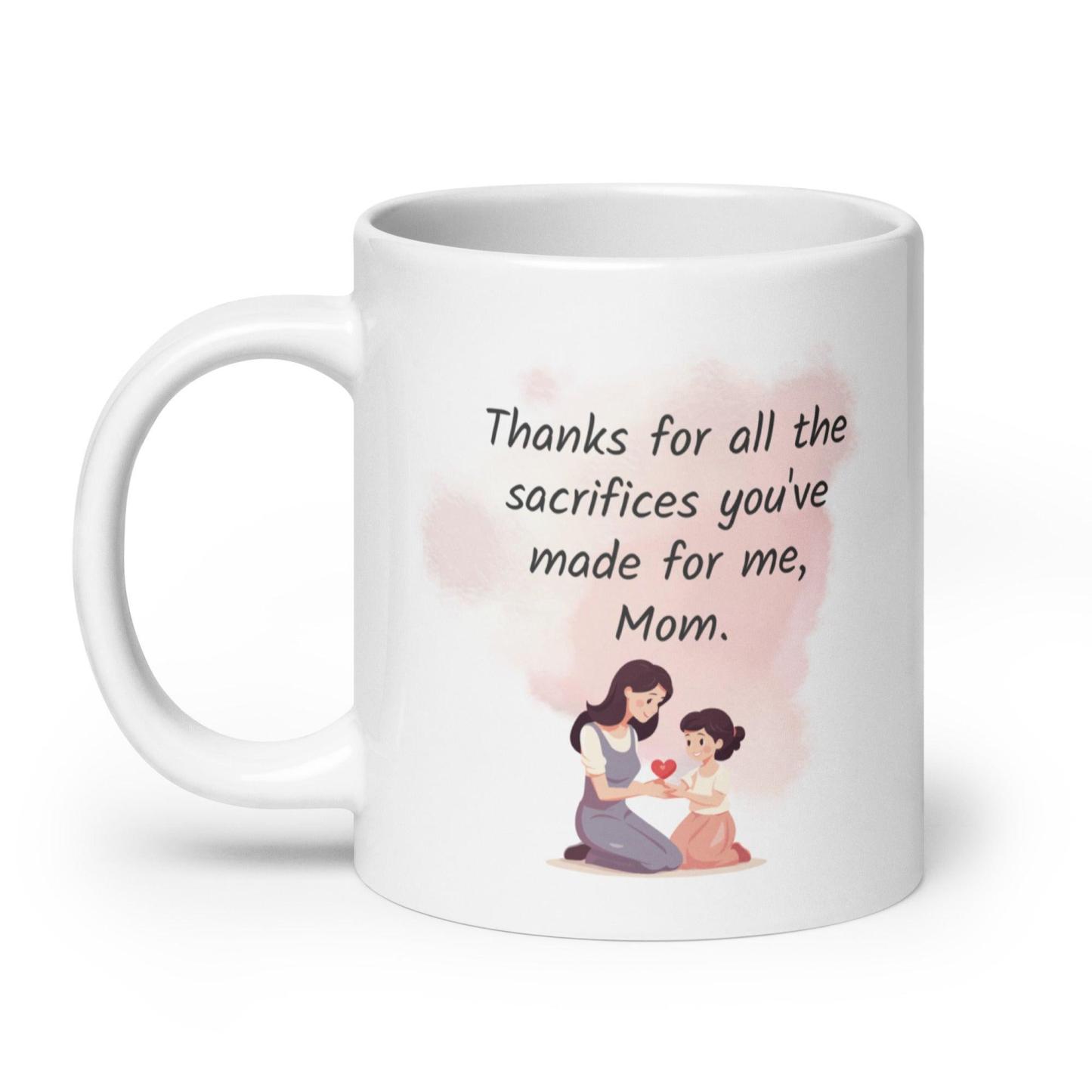 Thanks Mom Sacrifice Mug A Daily Tribute to a Mother’s Love - Inspire Cups