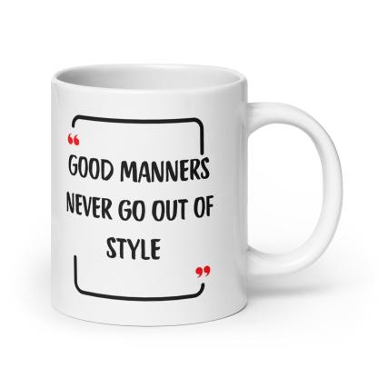 Good Manners Inspirational Mug - Inspire Cups