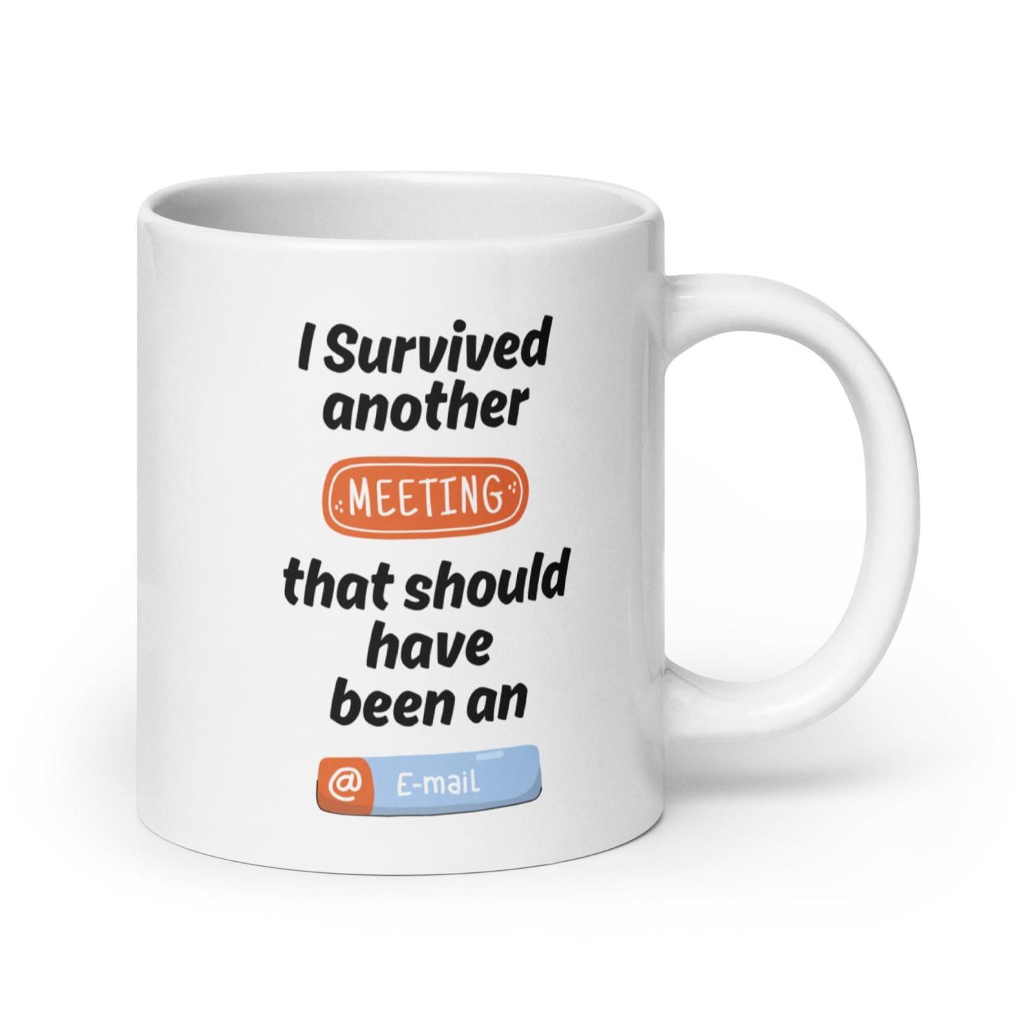 I Survived Another Meeting Mug With A Touch Of Office Humor - Inspire Cups