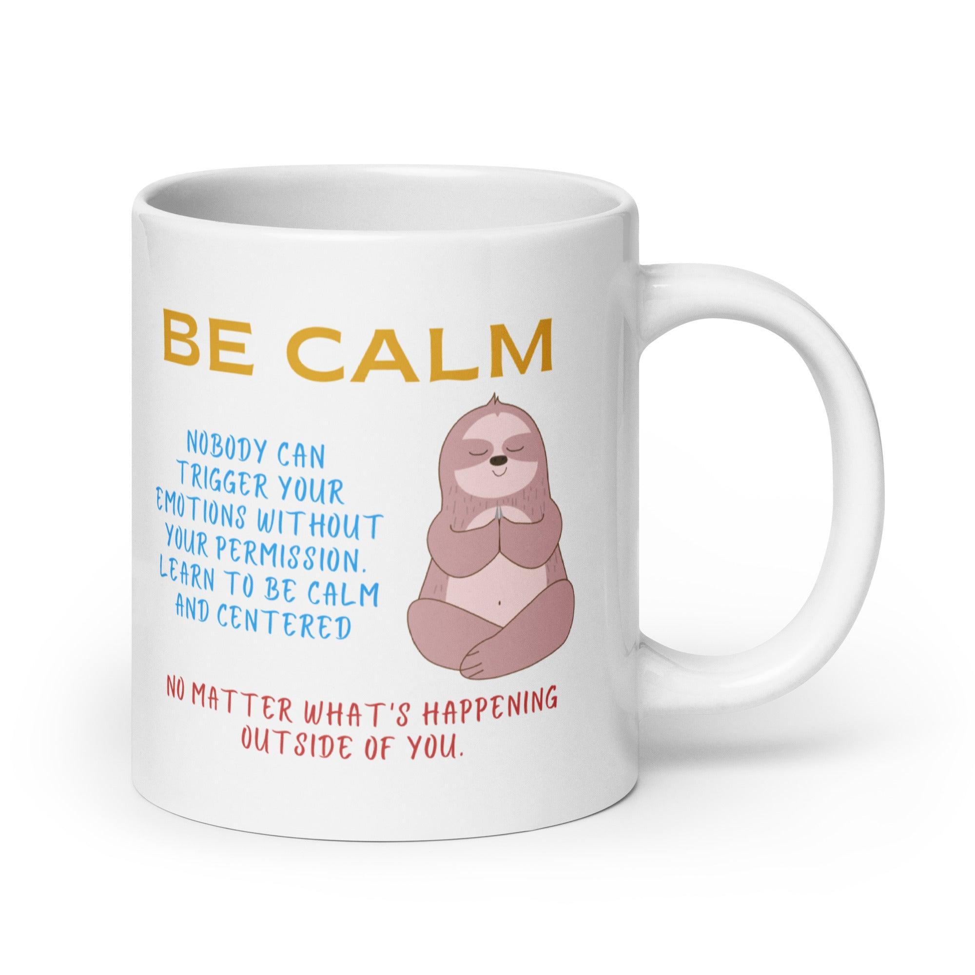 Be Calm Nobody Can Trigger Your Mug - Inspire Cups