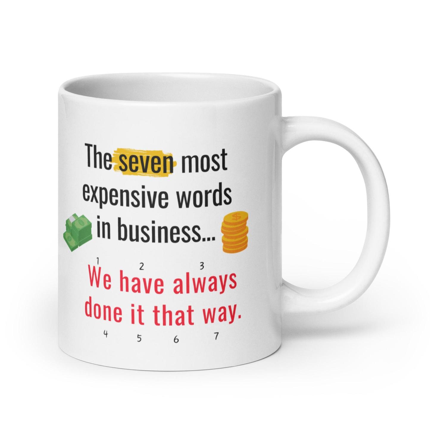 The Seven Most Expensive Words In Business Mug - Inspire Cups