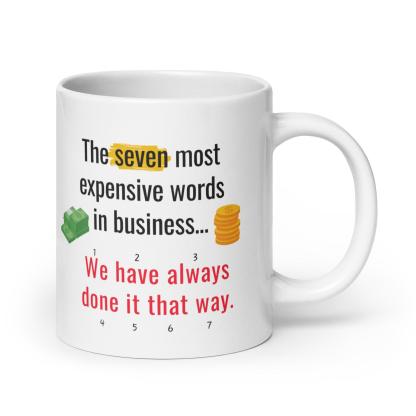 The Seven Most Expensive Words In Business Mug - Inspire Cups