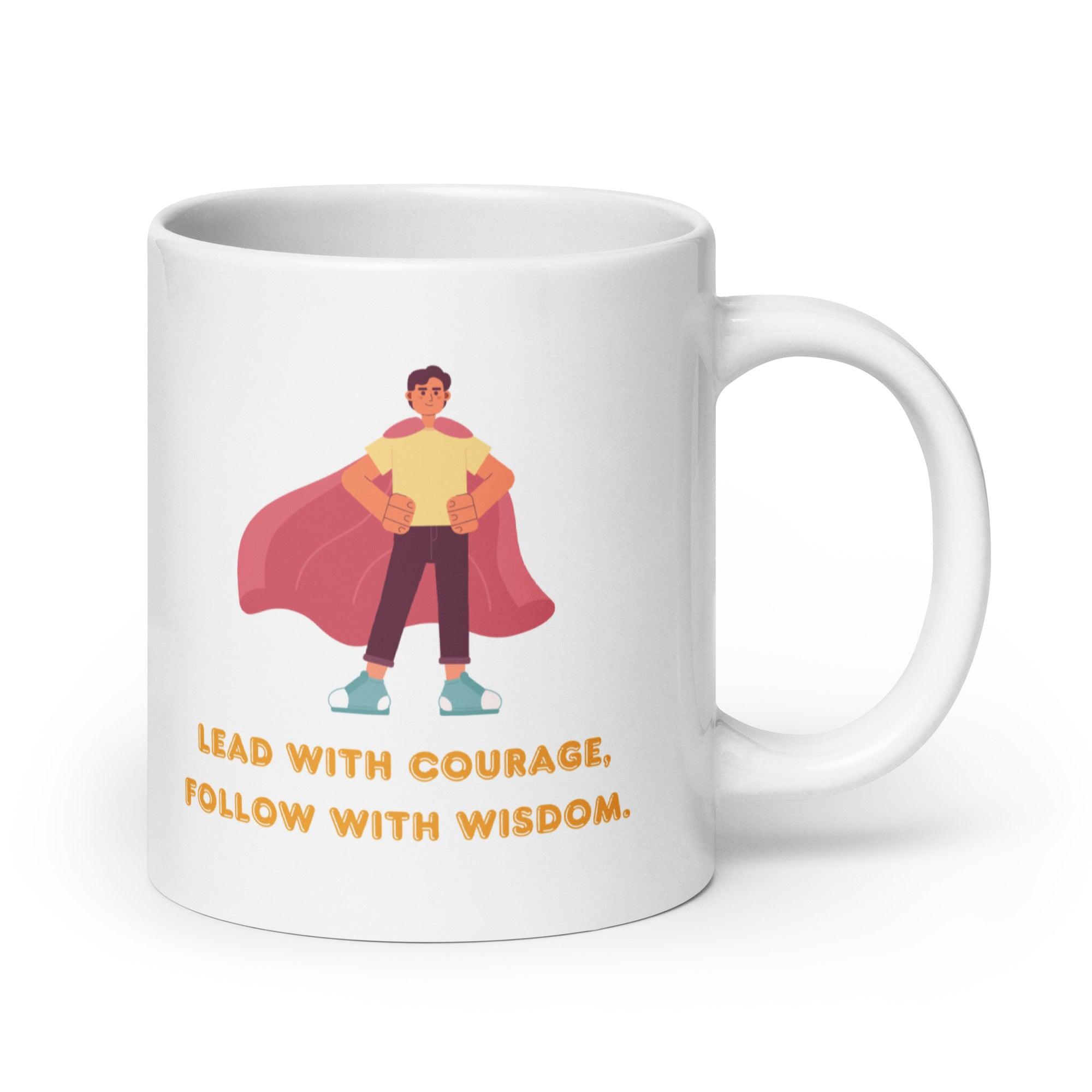Leadership Quote Mug | Lead With Courage Follow With Wisdom Ceramic Mug - Inspire Cups
