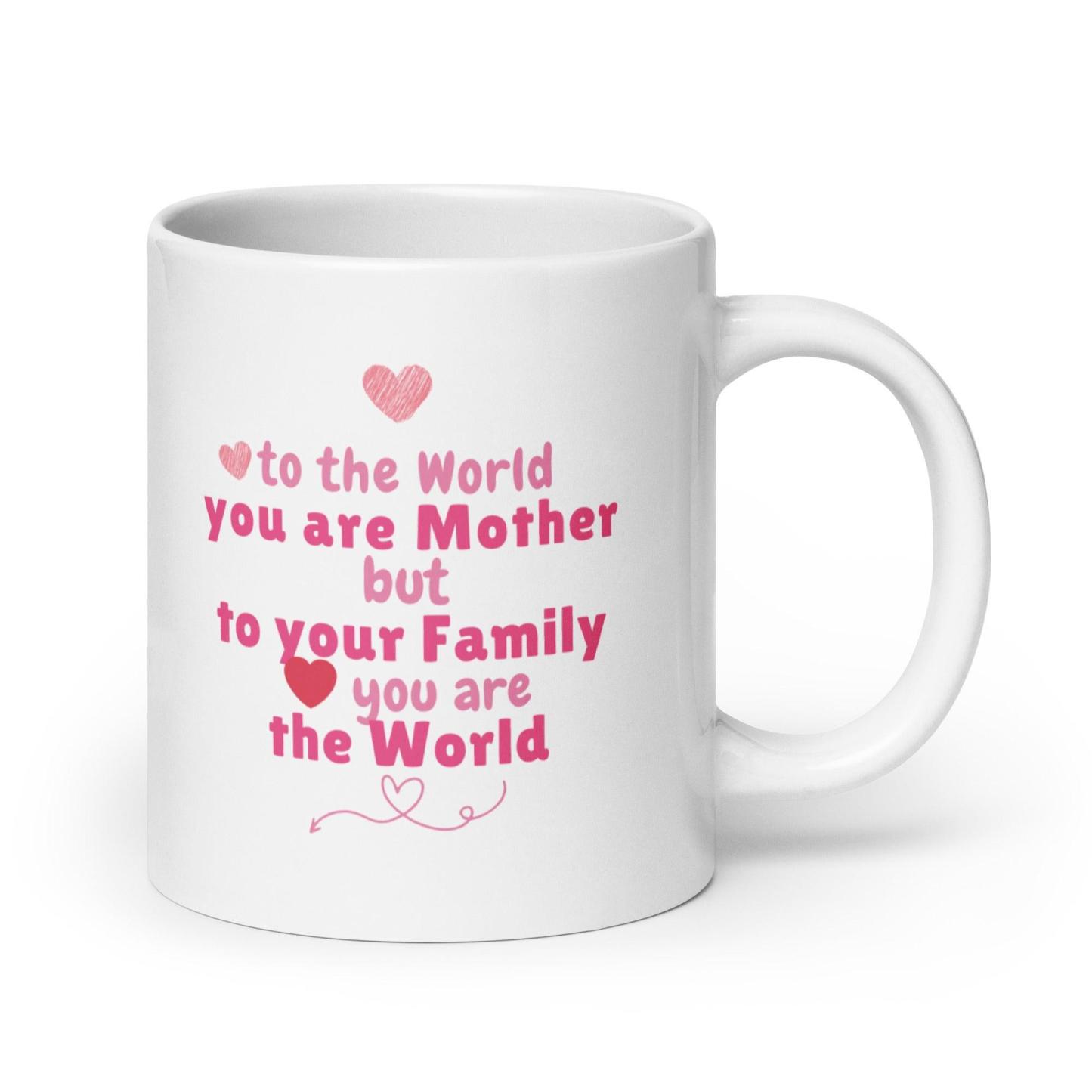 You Are Mother Printed Mug – To The World You Are Mother Quote - Inspire Cups