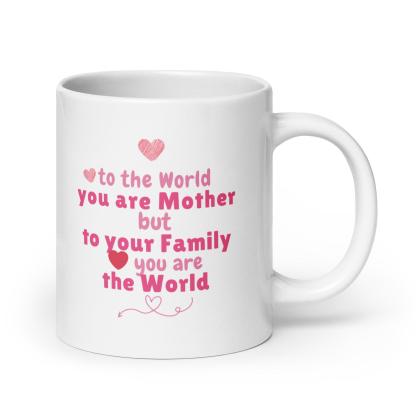 You Are Mother Printed Mug – To The World You Are Mother Quote - Inspire Cups