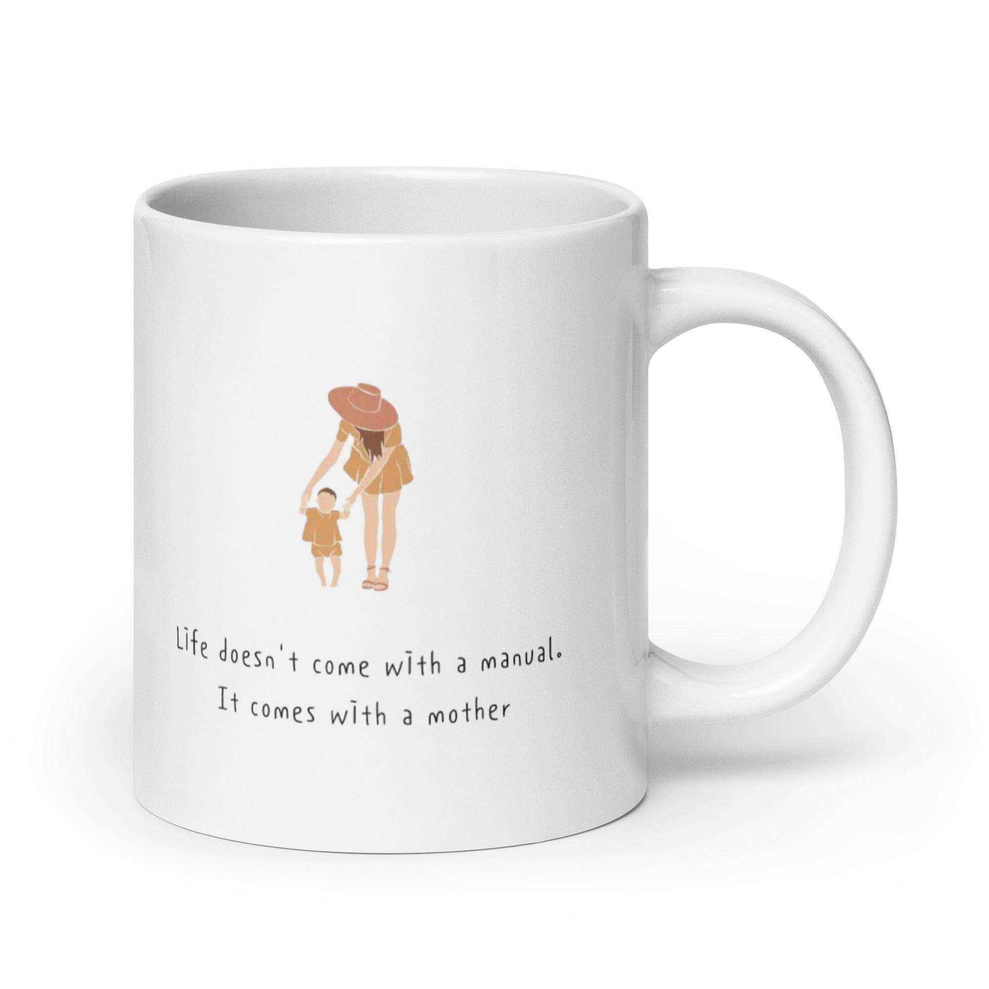 Motherhood Printed Ceramic Mug – Life Doesn’t Come With A Manual Quote - Inspire Cups