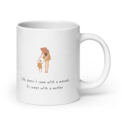 Motherhood Printed Ceramic Mug – Life Doesn’t Come With A Manual Quote - Inspire Cups