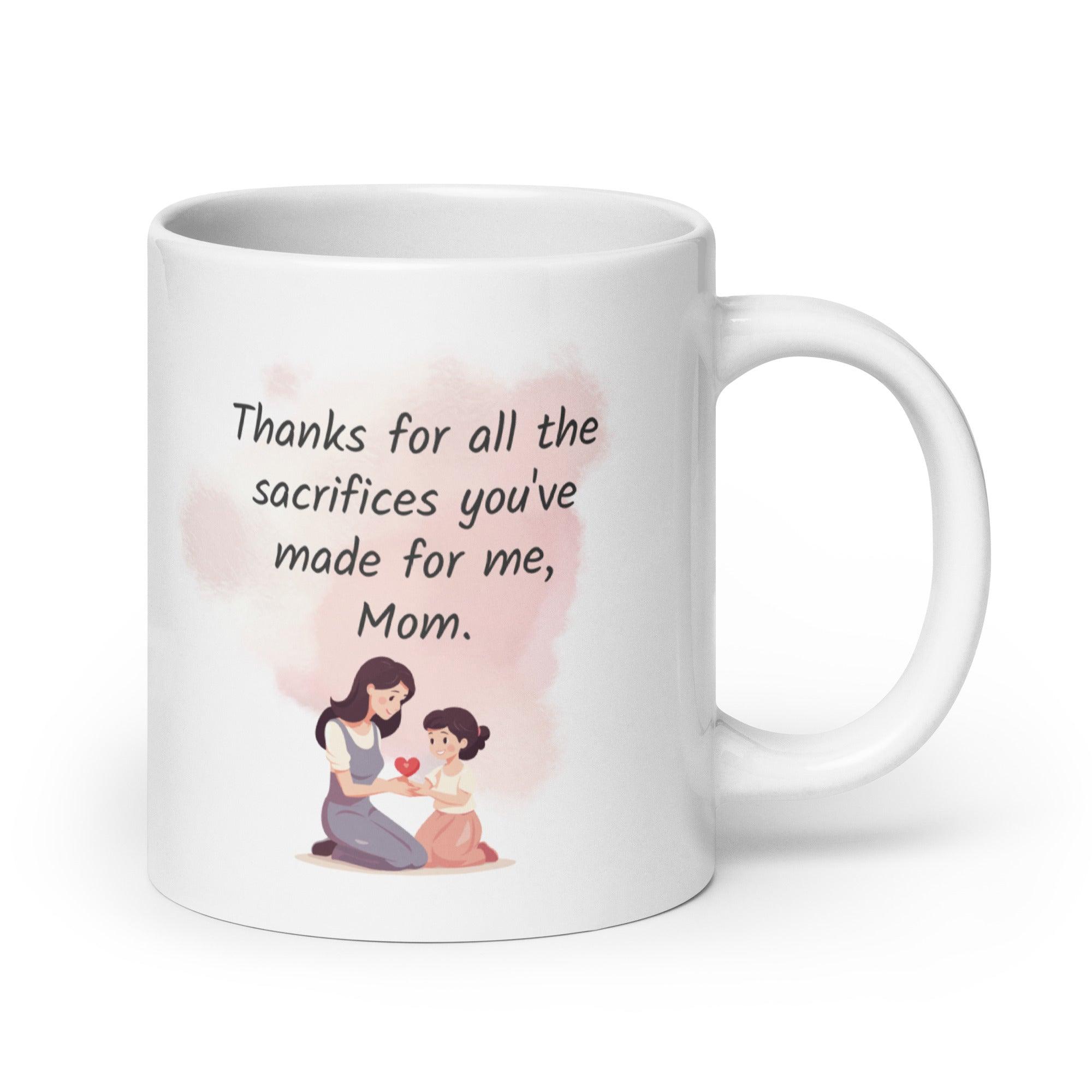 Thanks Mom Sacrifice Mug A Daily Tribute to a Mother’s Love - Inspire Cups