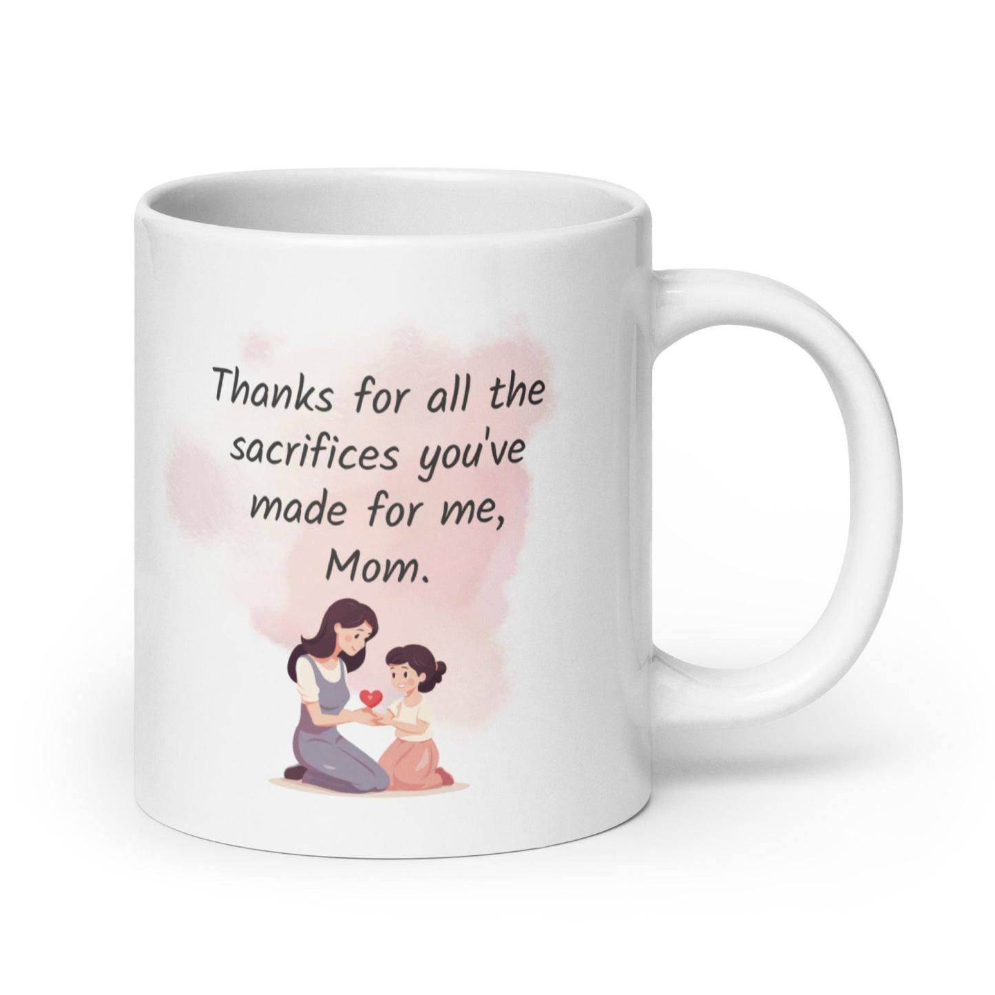 Thanks Mom Sacrifice Mug A Daily Tribute to a Mother’s Love - Inspire Cups