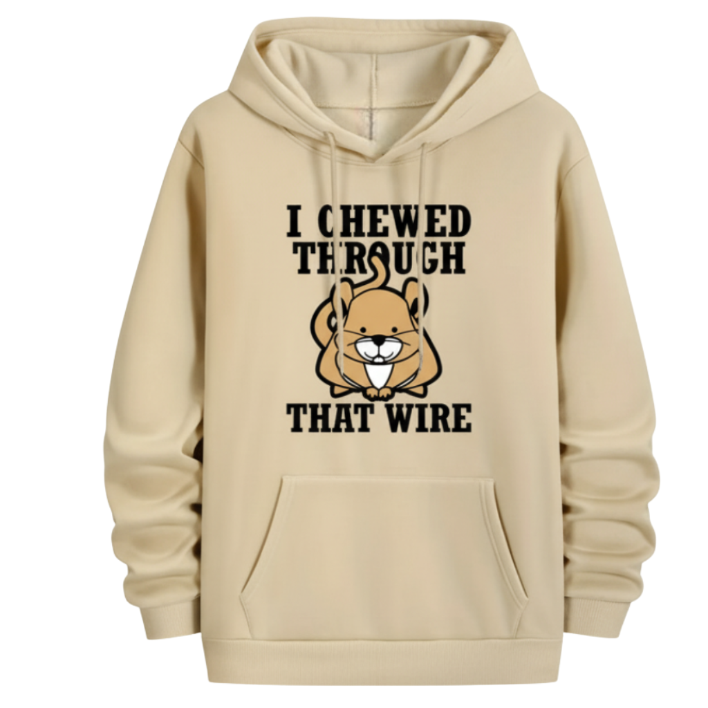 I Chewed Through That Wire Graphic Printed Hoodie For Men