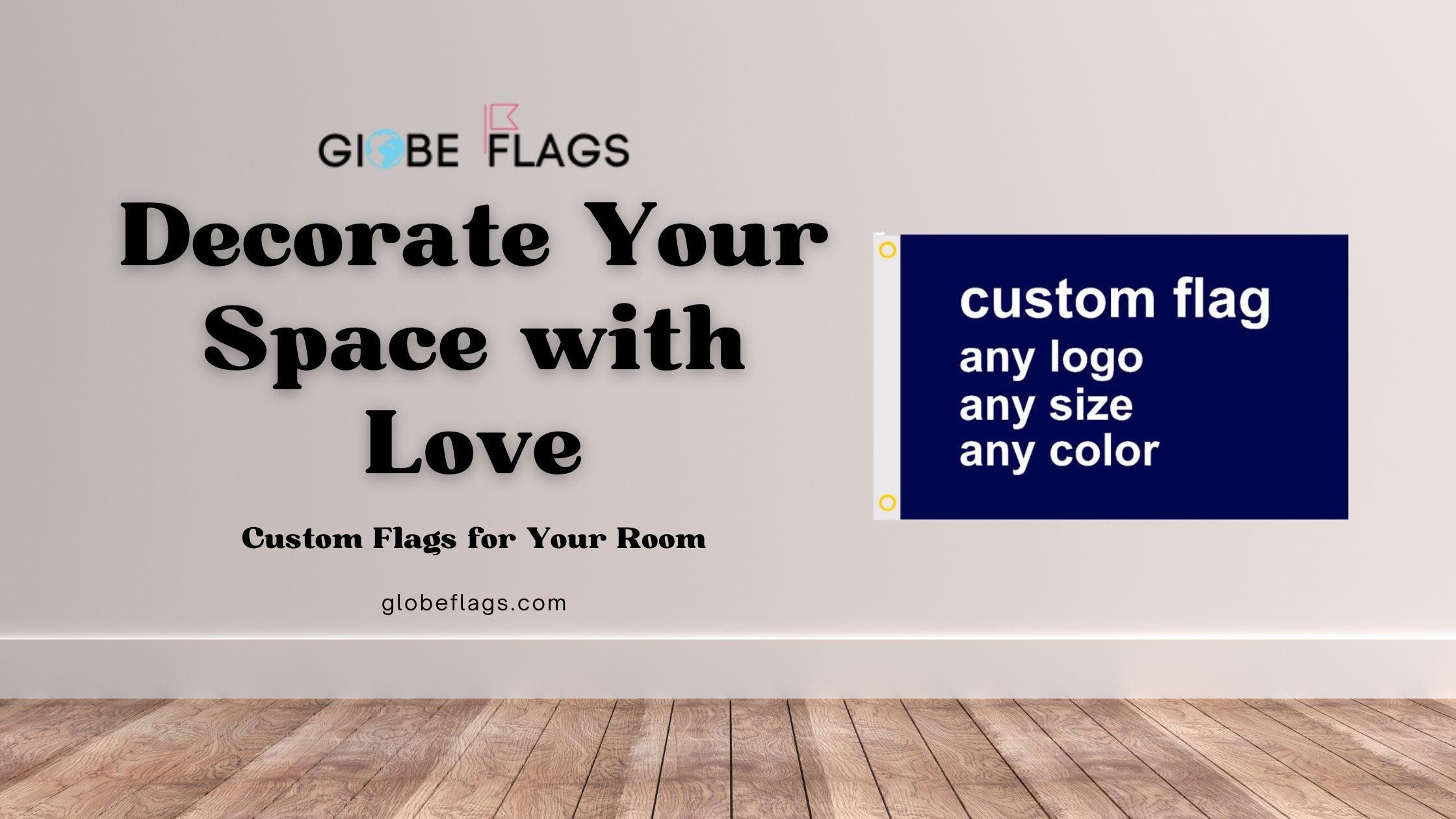 Decorate Your Space with Love: Custom Flags for Your Room-Globe Flags