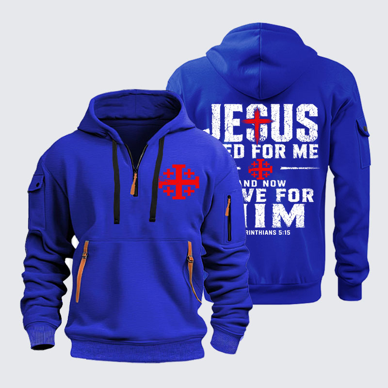 Zipper Hoodies - Jesus Died For Me And Now I Live For Him