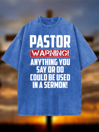 Pastor Warning Anything You Say Or Do Could Be Used In A Sermon Christian Washed T-Shirt