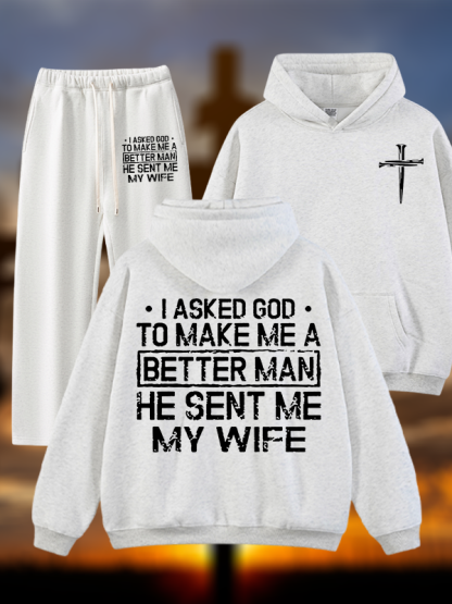 I Asked God To Make Me A Better Man He Sent Me My Wife Jesus God Christian Plush Fleece-Lined Hoodie Set