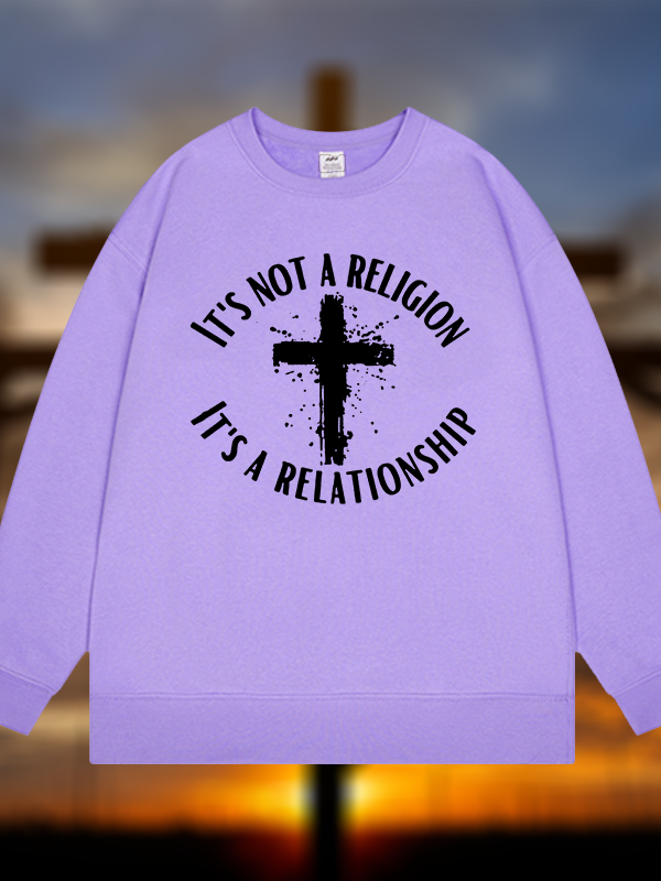 It's Not A Religion It's A Relationship Jesus God Christian Sweatshirt