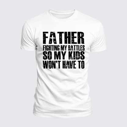 Luxe Mercerized Cotton Tee - FATHER - Fighting My Battles So My Kids Won't Have To