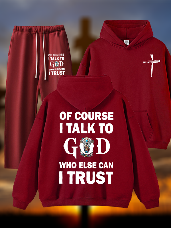 Of Course I Talk To God Who Else Can I Trust Jesus God Christian Plush Fleece-Lined Hoodie Set