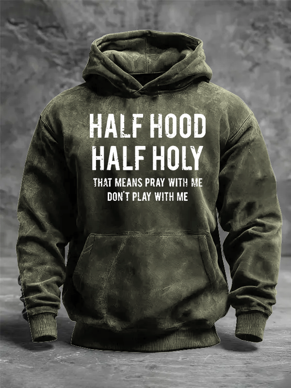Half Hood Half Holy That Means Pray With Me Don't Play With Me Jesus God Christian Washed Hoodie
