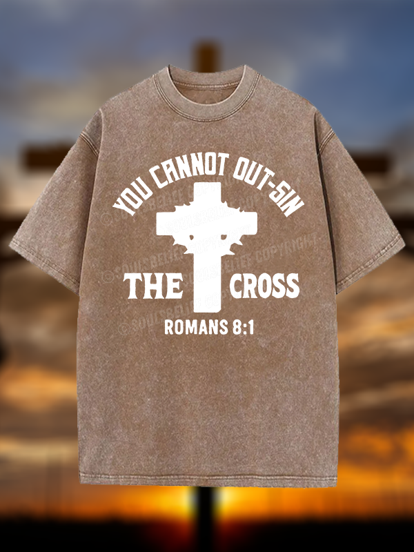 You Cannot Out-Sin The Cross  Christian Washed T-Shirt
