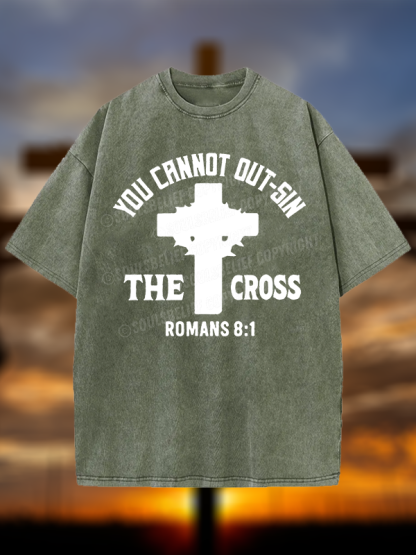 You Cannot Out-Sin The Cross  Christian Washed T-Shirt