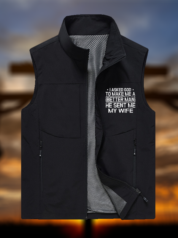 I Asked God To Make Me A Better Man He Sent Me My Wife Jesus God Christian Outdoor Quick-dry Vest