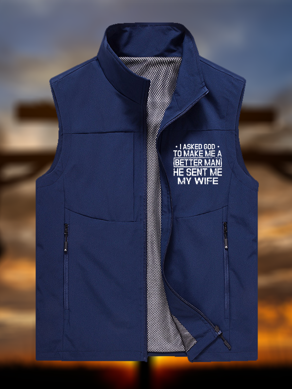 I Asked God To Make Me A Better Man He Sent Me My Wife Jesus God Christian Outdoor Quick-dry Vest