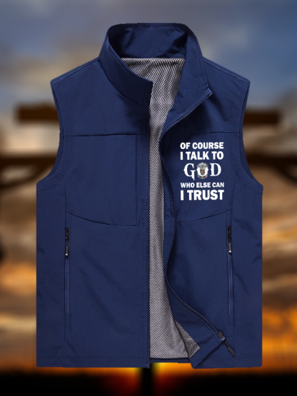 Of Course I Talk To God Who Else Can I Trust Jesus God Christian Outdoor Quick-dry Vest