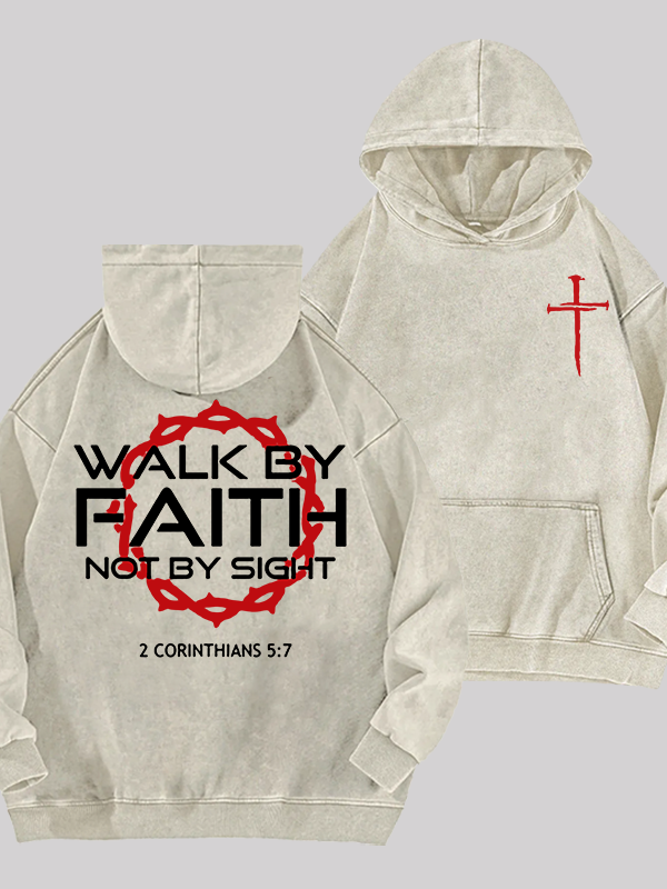 Walk By Faith Not By Sight 2 Corinthians 5:7 Cross Jesus God Christian Washed Hoodie