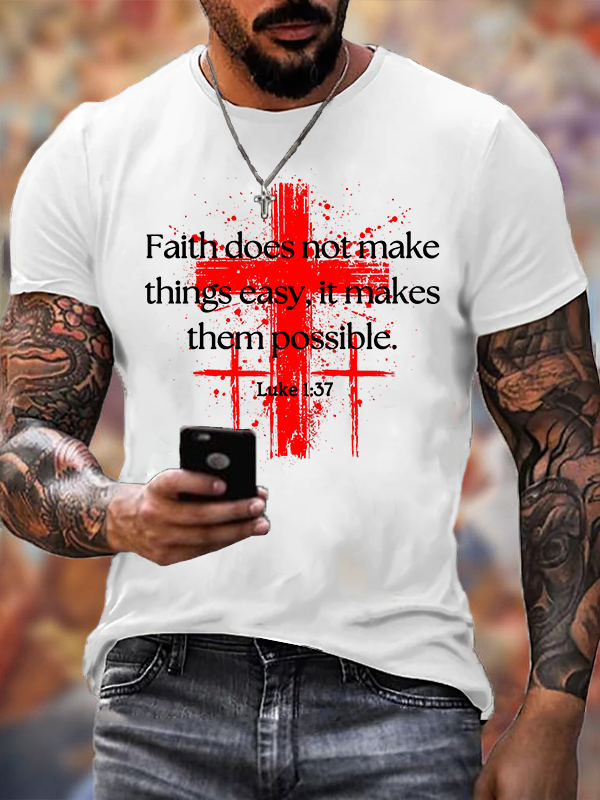 Faith Does Not Make Things Easy, It Makes Them Possible – Luke 1:37 Jesus God Christian Cotton T-Shirt