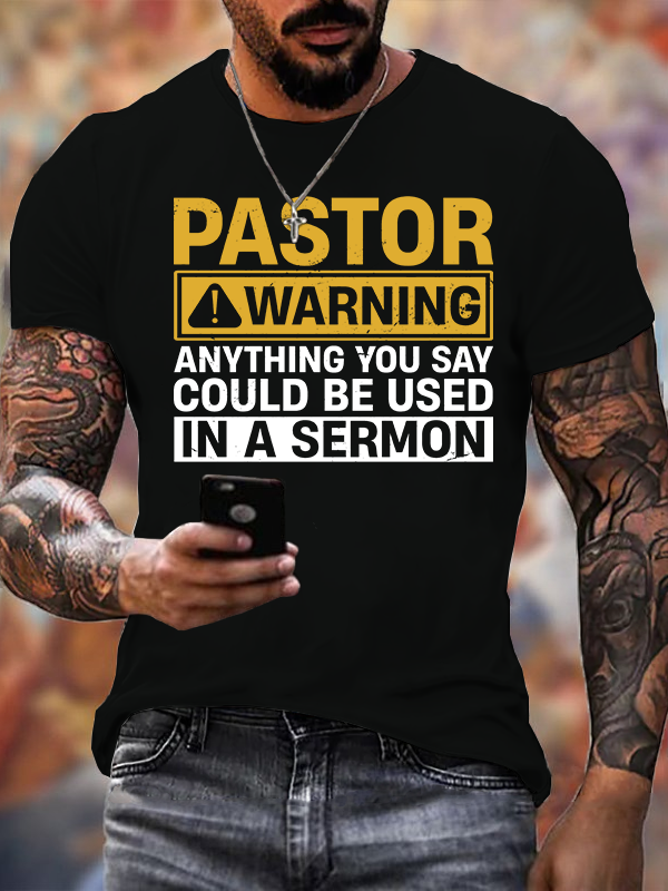 Pastor Warning Anything You Say or Do Could Be Used in a Sermon Jesus God Christian Cotton T-Shirt