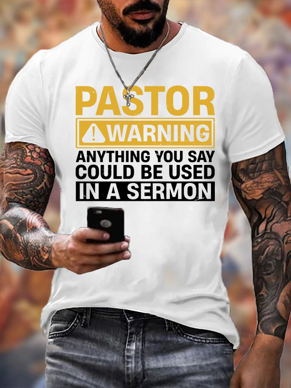 Pastor Warning Anything You Say or Do Could Be Used in a Sermon Jesus God Christian Cotton T-Shirt