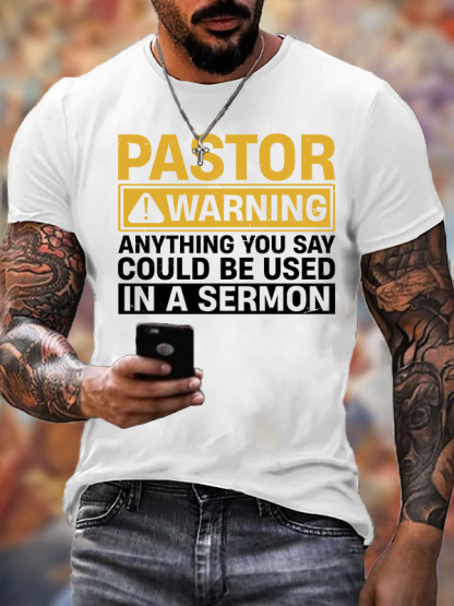 Pastor Warning Anything You Say or Do Could Be Used in a Sermon Jesus God Christian Cotton T-Shirt