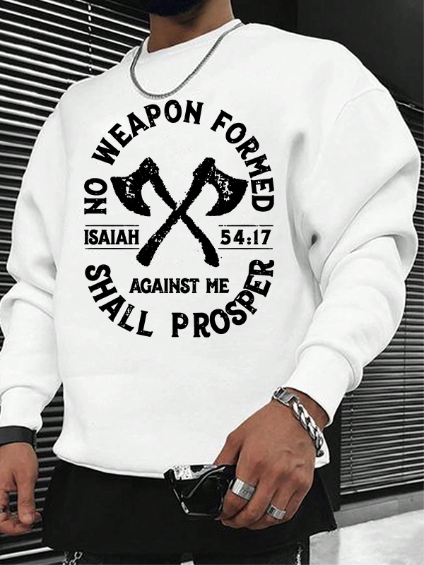 No Weapon Formed Shall Prosper - Isaiah 54:17 Christian Sweatshirt