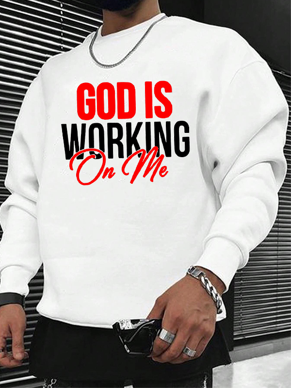God Is Working On Me Christian Sweatshirt