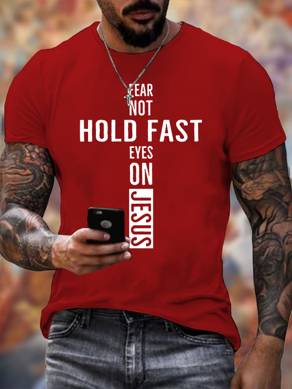 Hold Fast Fear Not Eyes on Jesus Jesus God Christian Cotton T-Shirt