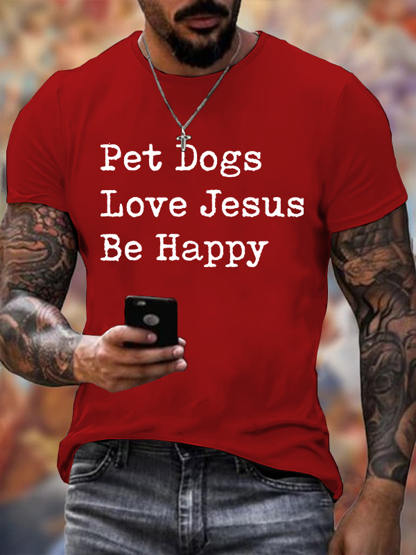 Pet Dogs Love Jesus Be Happy Jesus God Christian Cotton T-Shirt
