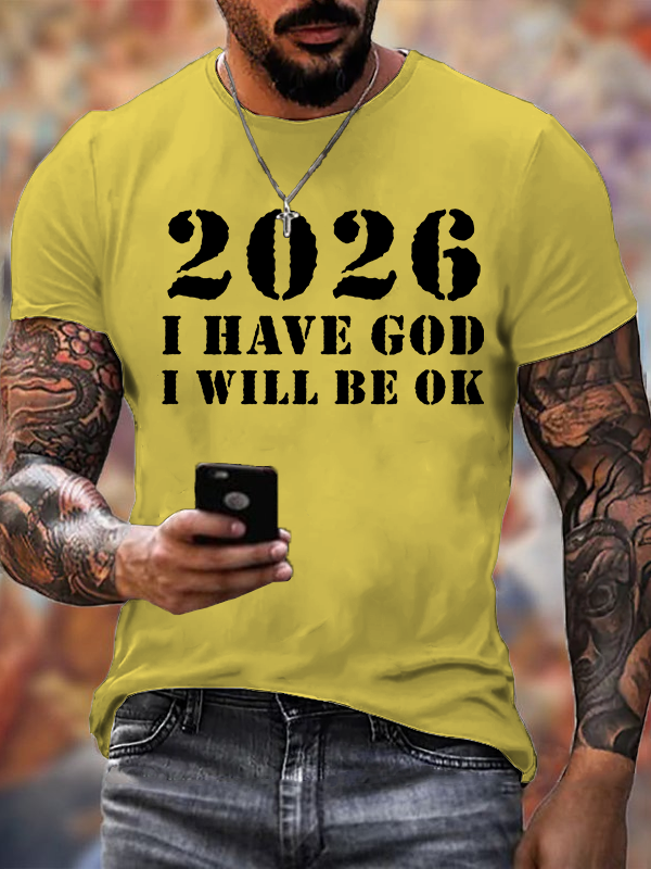 2026 I Have God I Will Be OK Jesus God Christian Cotton T-Shirt