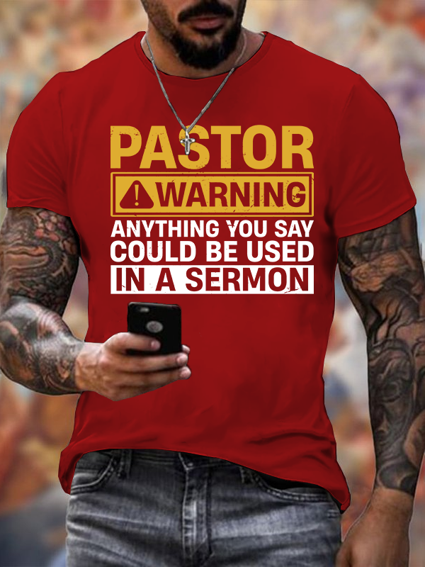 Pastor Warning Anything You Say or Do Could Be Used in a Sermon Jesus God Christian Cotton T-Shirt