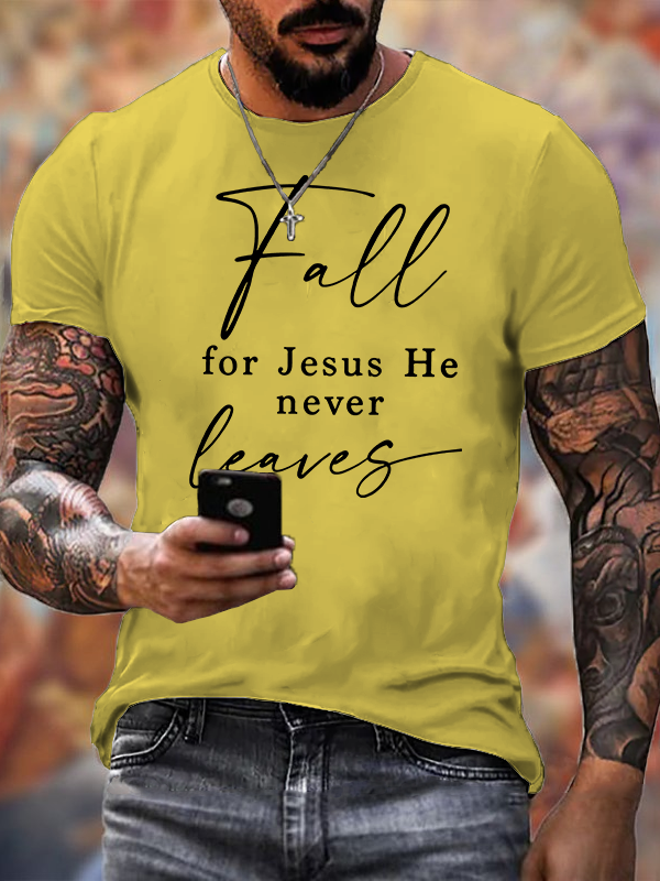 Fall For Jesus He Never Leaves Jesus God Christian Cotton T-Shirt