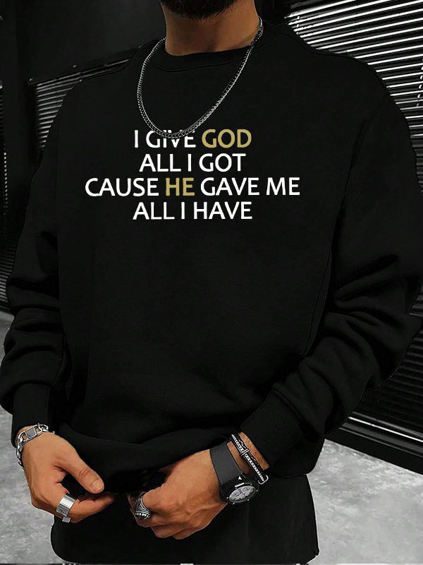 I Give God All I Got Christian Sweatshirt